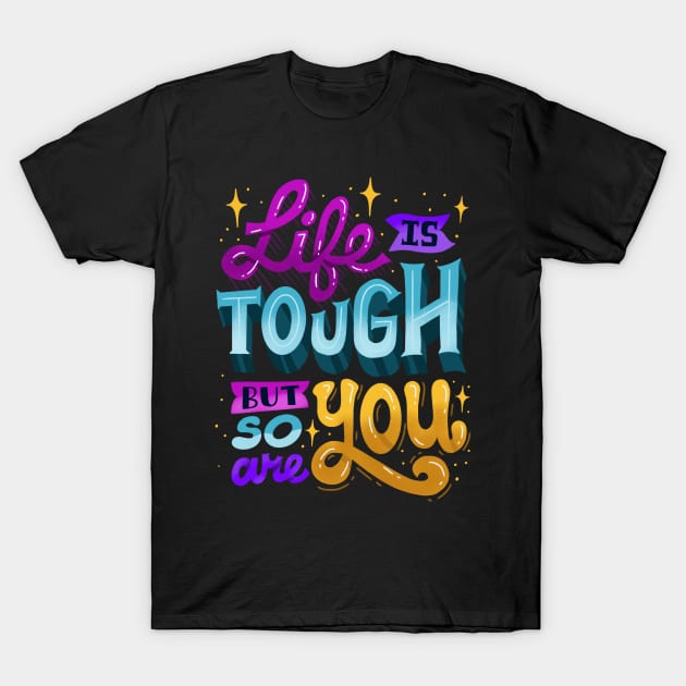 You Are Tough T-Shirt by risarodil